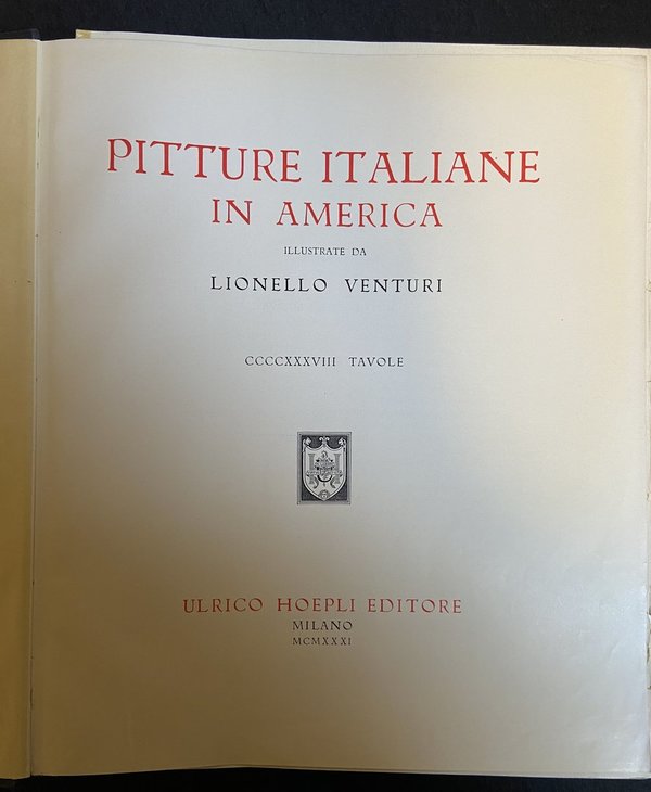 Pitture Italiane in America - L. Venturi - Ulrico Hoepli - Milano