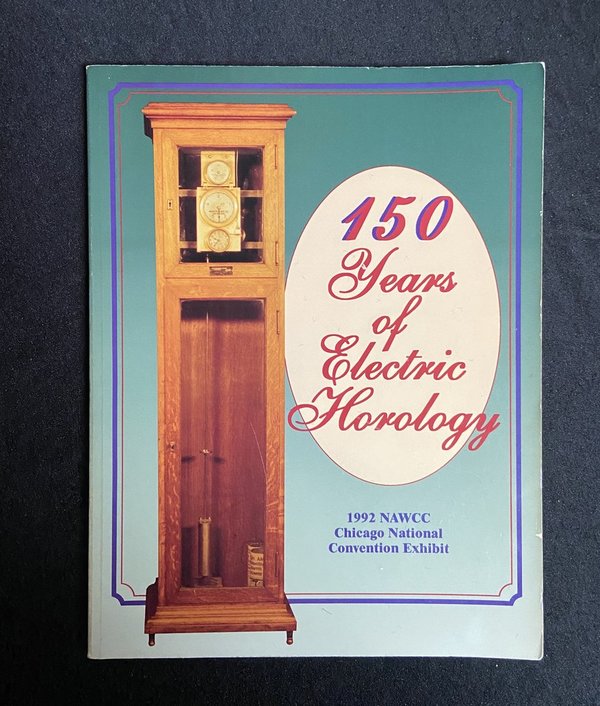 150 Years of Electric Horology - 1992 NAWCC Chicago National Convent Exhibit