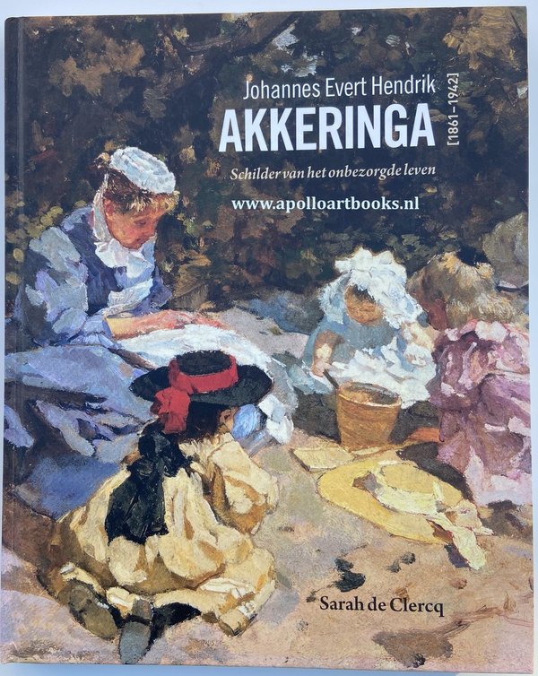 Johannes Evert Hendrik Akkeringa (1861-1942). Schilder van het onbezorgde leven
