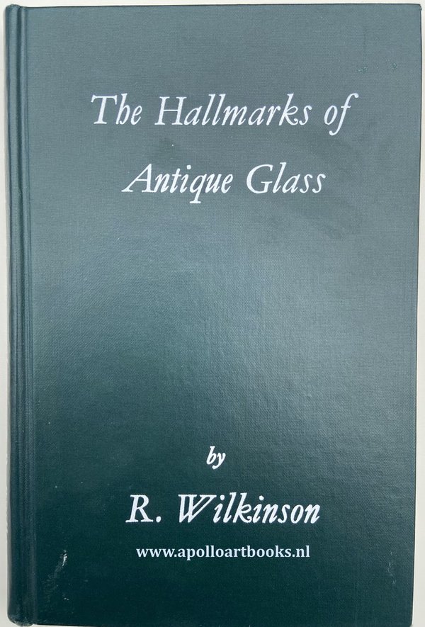 The Hallmarks of Antique Glass by R. Wilkinson