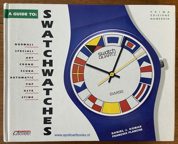 A guide to: Swatch Watches. Daniel J. Komar & Francois Planche