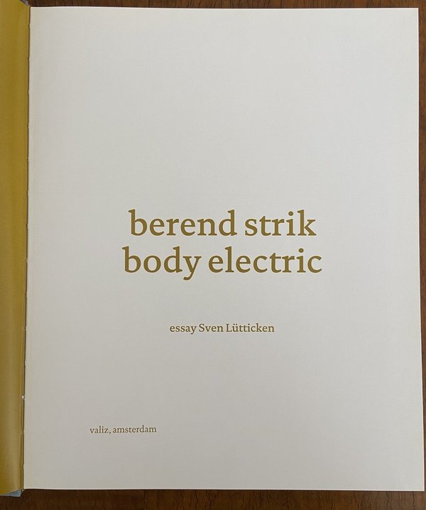 Berend Strik - body electric. Essay Sven Lütticken