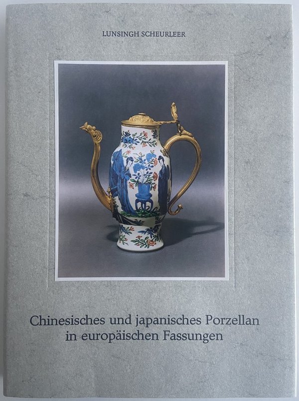 Chinesisches und japanisches Porzellan in europäischen Fassungen. Lunsingh Scheurleer. Neu im Karton