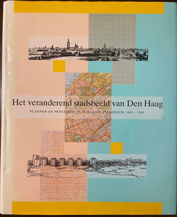 Het veranderend stadsbeeld van Den Haag. Samengesteld door Victor Freijser.