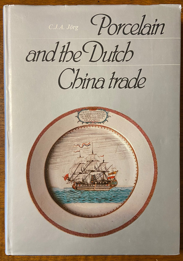 Porcelain and the Dutch China Trade - C.J.A. Jörg